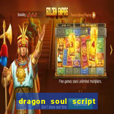 dragon soul script no key